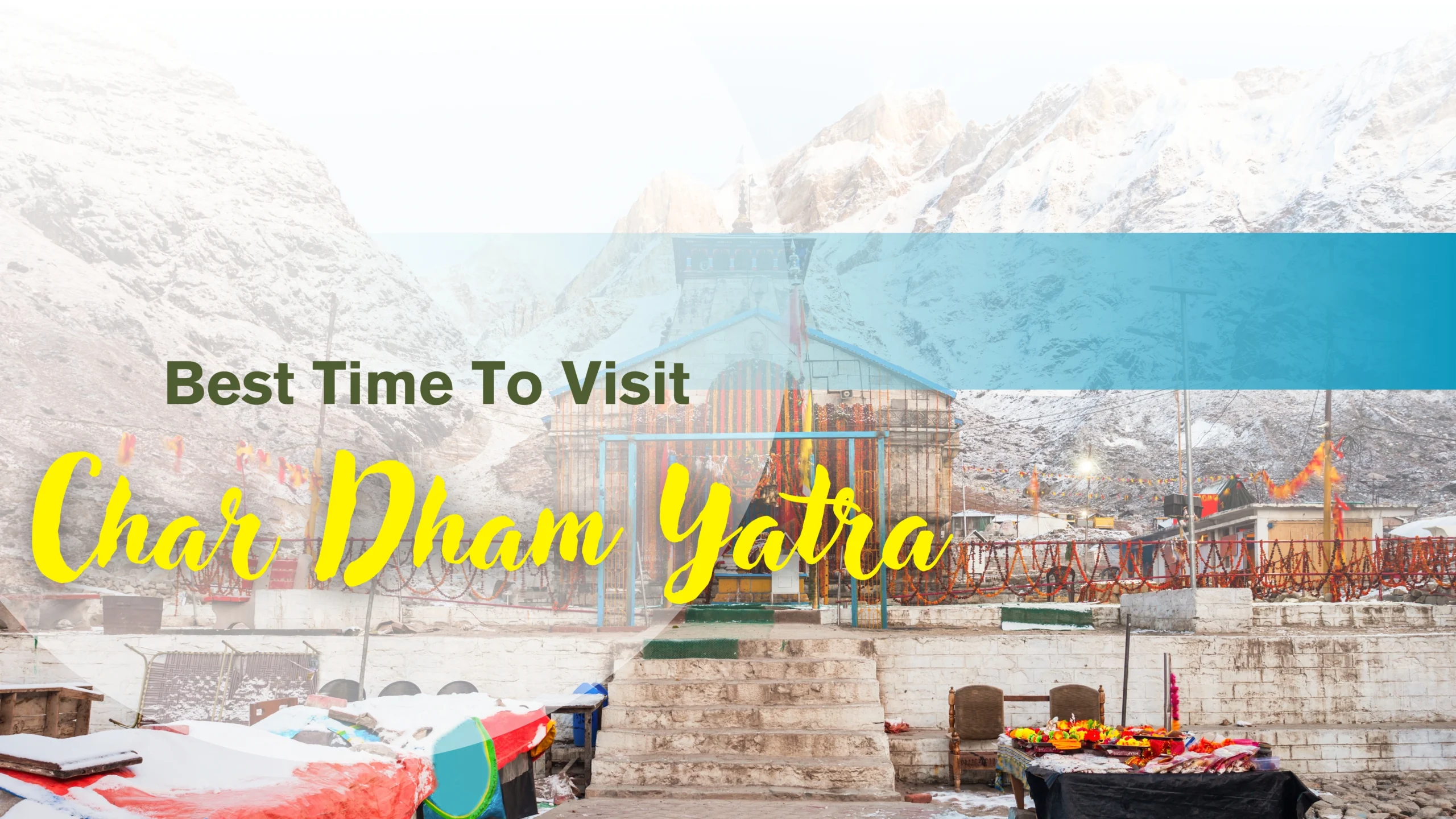 best time to visit char dham yatra