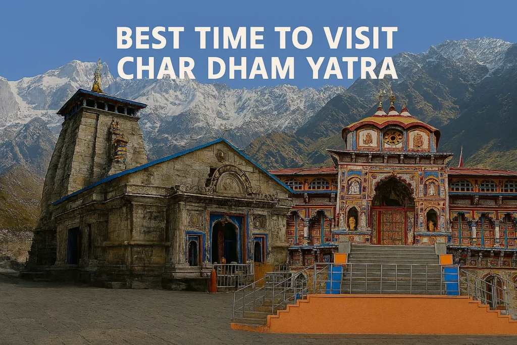 Best Time To Visit Char Dham Yatra