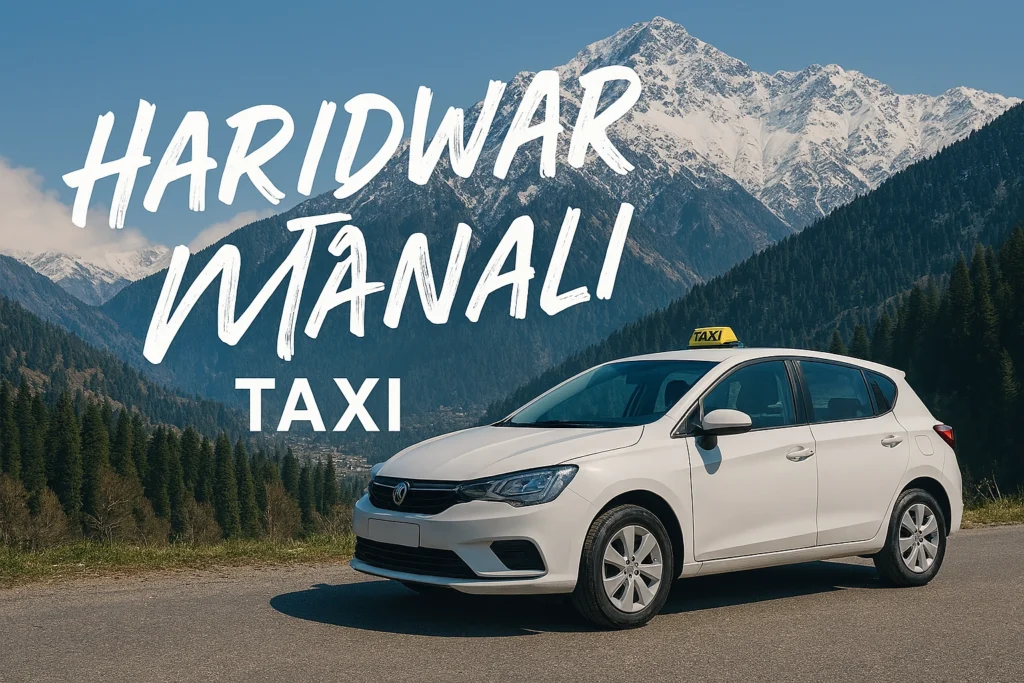 Haridwar To Manali Taxi
